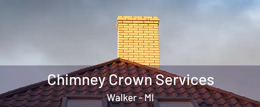Chimney Crown Services Walker - MI