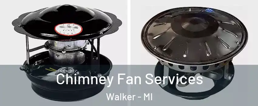  Chimney Fan Services Walker - MI
