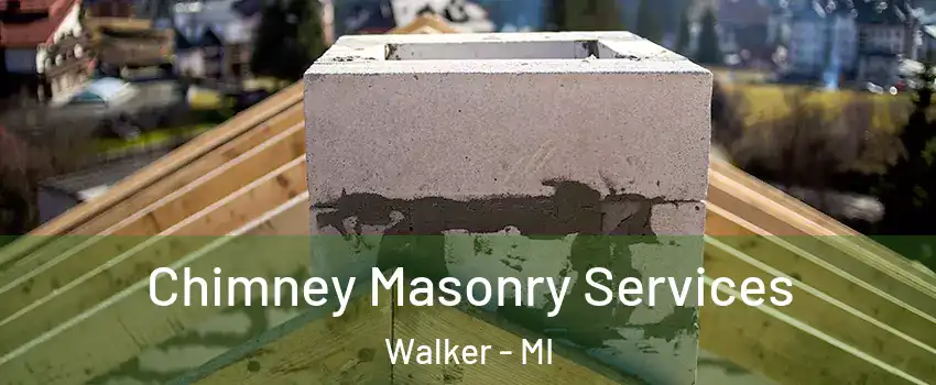  Chimney Masonry Services Walker - MI