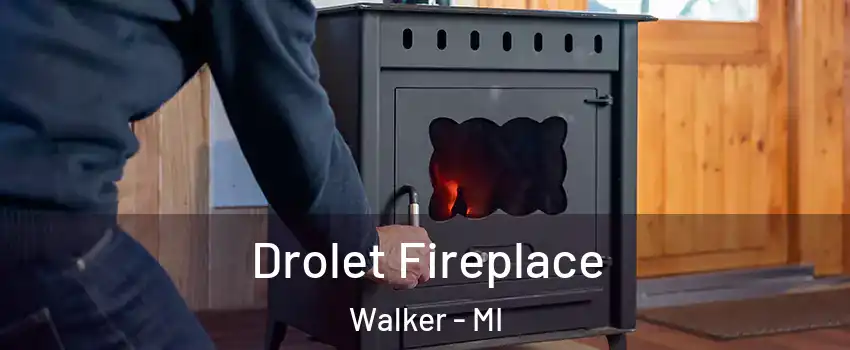  Drolet Fireplace Walker - MI