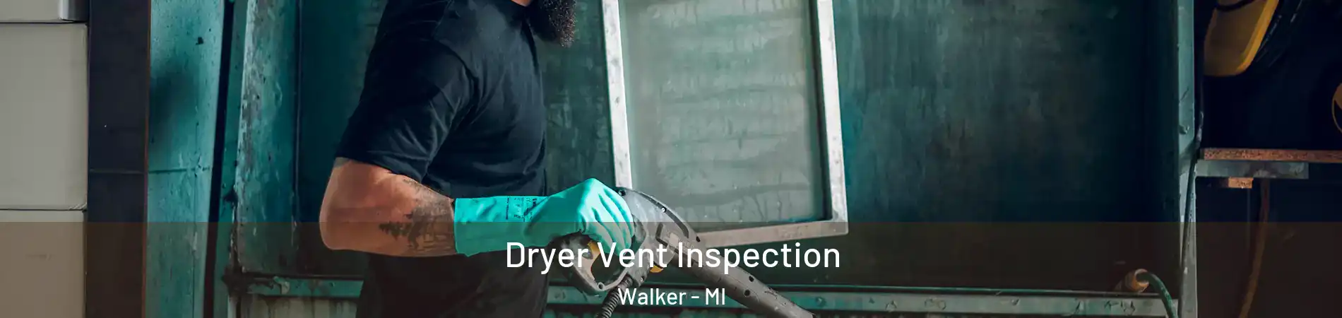  Dryer Vent Inspection Walker - MI
