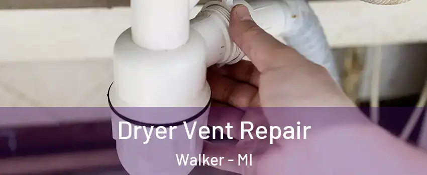  Dryer Vent Repair Walker - MI