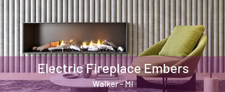  Electric Fireplace Embers Walker - MI