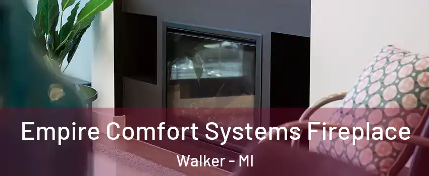  Empire Comfort Systems Fireplace Walker - MI