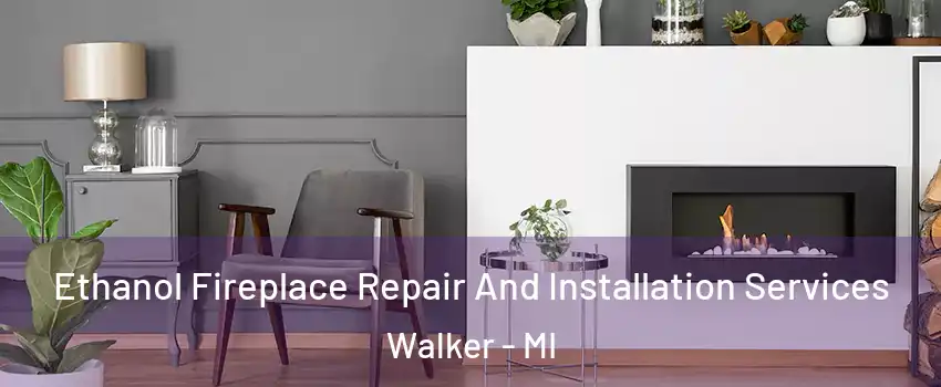  Ethanol Fireplace Repair And Installation Services Walker - MI