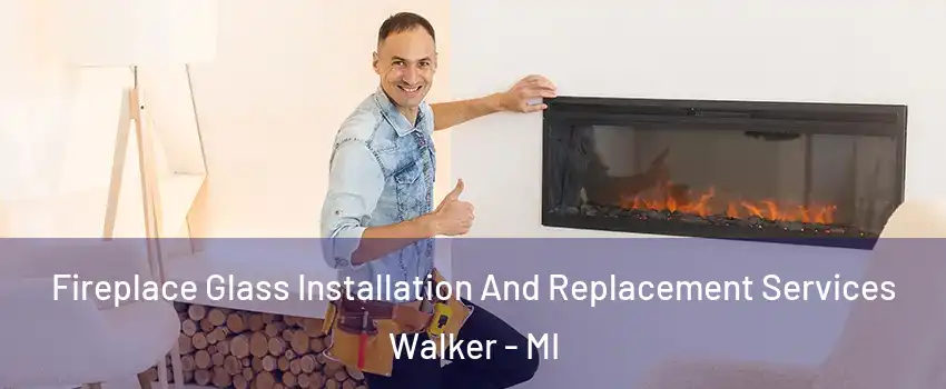  Fireplace Glass Installation And Replacement Services Walker - MI