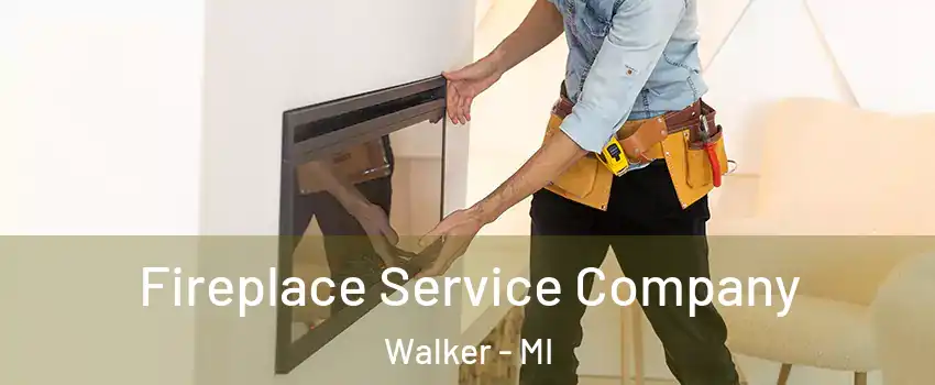  Fireplace Service Company Walker - MI