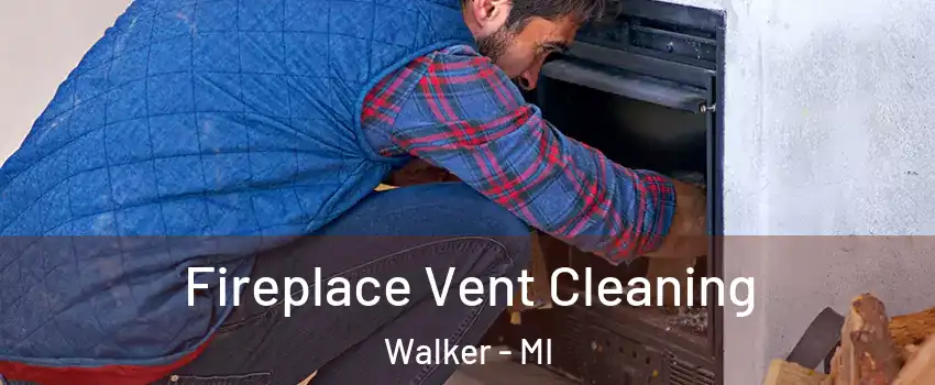  Fireplace Vent Cleaning Walker - MI