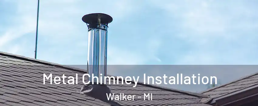  Metal Chimney Installation Walker - MI