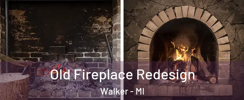  Old Fireplace Redesign Walker - MI