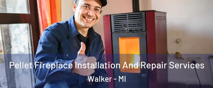  Pellet Fireplace Installation And Repair Services Walker - MI