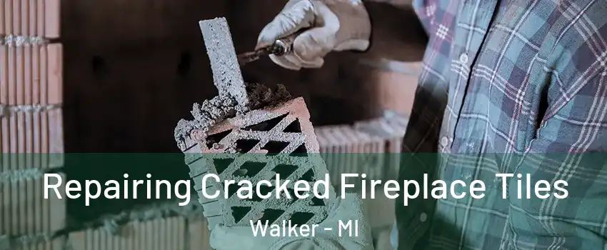  Repairing Cracked Fireplace Tiles Walker - MI