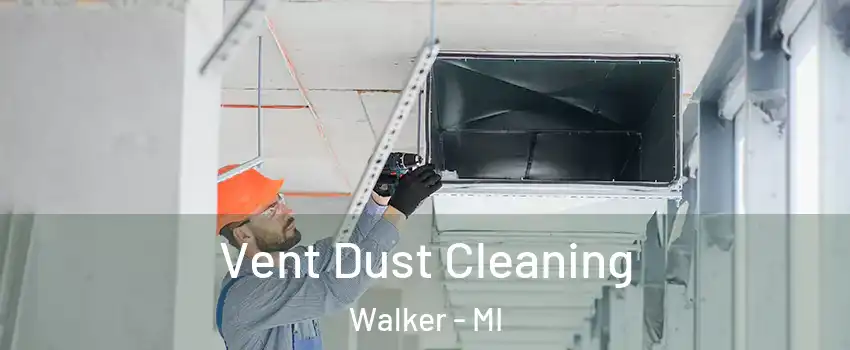 Vent Dust Cleaning Walker - MI