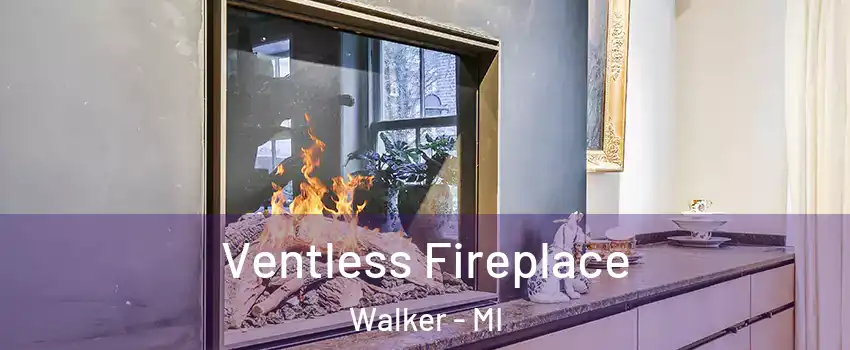  Ventless Fireplace Walker - MI