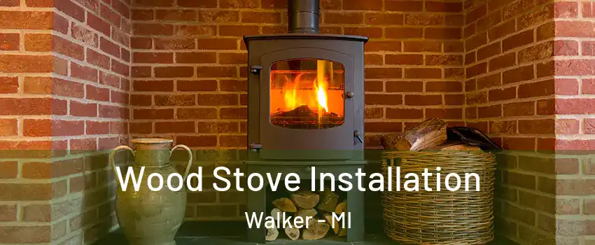  Wood Stove Installation Walker - MI